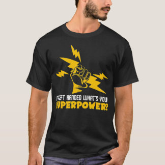 Jag är Lämnat Handed What's Your Superpower T Shirt