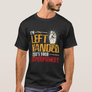 Jag är Lämnat Handed What's Your Superpower T Shirt