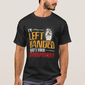 Jag är Lämnat Handed What's Your Superpower T Shirt