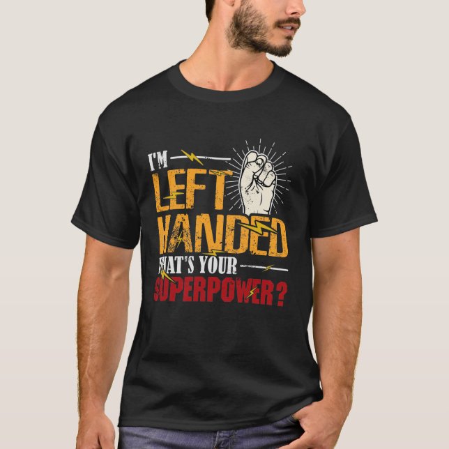 Jag är Lämnat Handed What's Your Superpower  T Shirt (Framsida)