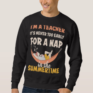 Jag är lärare. Det är aldrig för Tidigt för en Nap Lång Ärmad Tröja