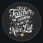 Jag är lärare i Nice-listan Lärare Julafton Runt Klistermärke<br><div class="desc">Jag är lärare och jag är på "Nice List Lärare Jul"</div>