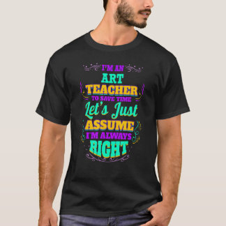 Jag är lärare och jag är alltid Höger T Shirt