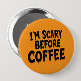 Jag är läskig innan kaffe Rolig Halloween-knapp Knapp