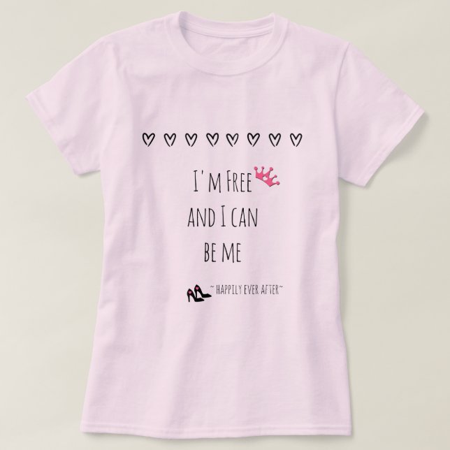 Jag är ledig och kan vara mig (efter avbrott) Rosa T Shirt (Design framsida)