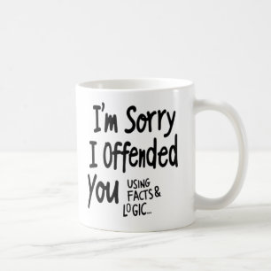Jag är ledsen att jag förolämpade dig med fakta & kaffemugg