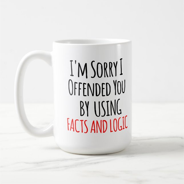 Jag är ledsen att jag förolämpade dig med fakta &  kaffemugg (Vänster)