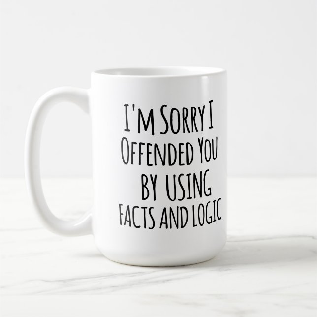 Jag är ledsen att jag förolämpade dig med fakta &  kaffemugg (Vänster)