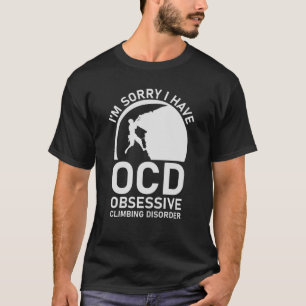 Jag är ledsen att jag har svårt att klättra. t shirt
