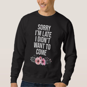Jag är ledsen att jag inte ville Kom Sarcastic Quo Lång Ärmad Tröja