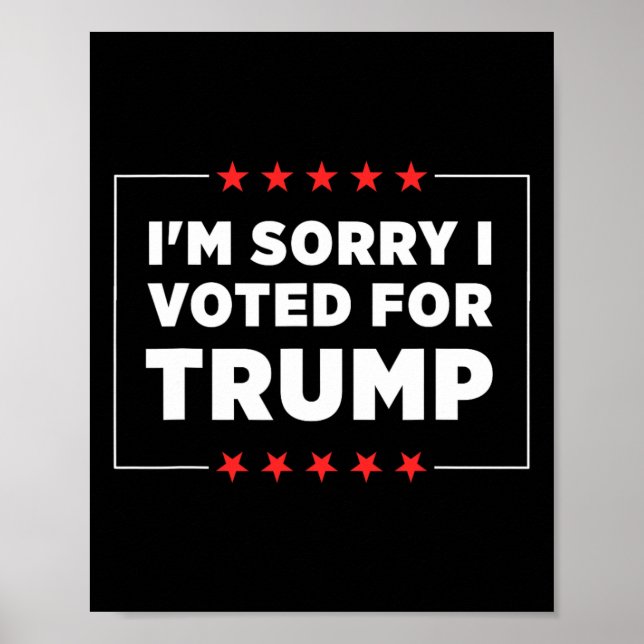 Jag är ledsen att jag röstade på Trump Poster (Framsidan)