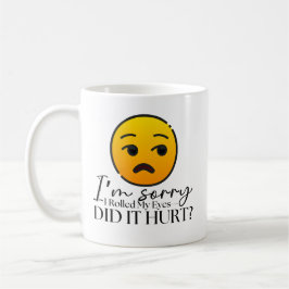 "Jag är ledsen att jag rullade mitt Ögon" Lustigt  Kaffemugg