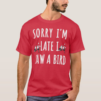 Jag är ledsen att jag såg en gåva från Fågelskådar T Shirt