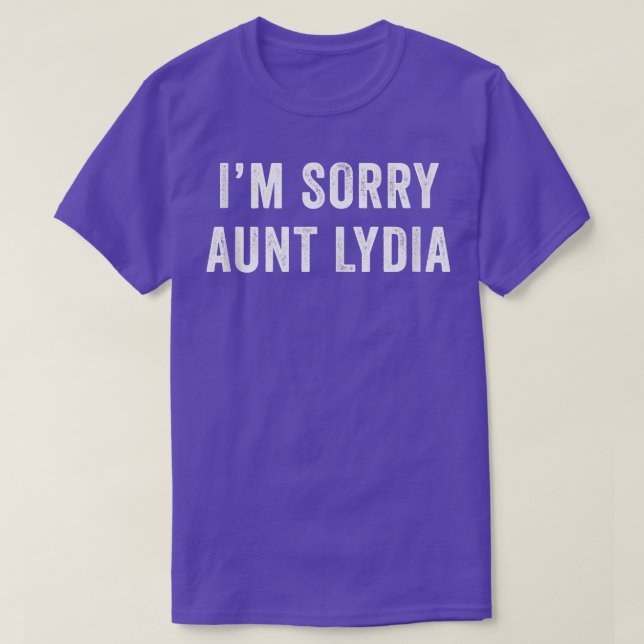Jag är ledsen att Moster Lydia Funny  T Shirt (Design framsida)