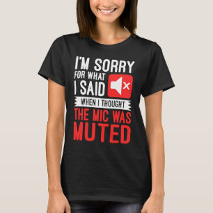Jag är ledsen för det jag sa när jag trodde att Mi T Shirt