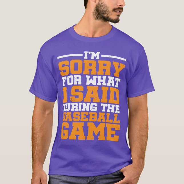 Jag är ledsen för vad jag sa under basebollmatchen t shirt (Framsida)