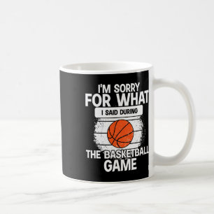 Jag är ledsen för vad jag sa under basketbollen kaffemugg