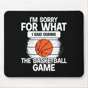 Jag är ledsen för vad jag sa under basketbollen musmatta