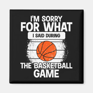 Jag är ledsen för vad jag sa under basketmatchen magnet