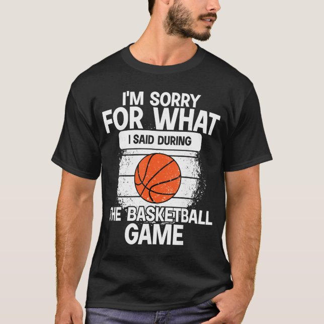 Jag är ledsen för vad jag sa under basketmatchen t shirt (Framsida)