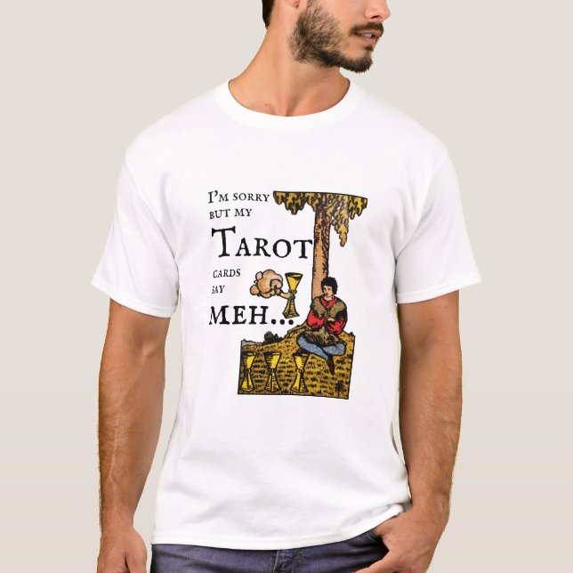 Jag är ledsen, men mina Tarot-kort säger: 4 i Kopp T Shirt (Framsida)