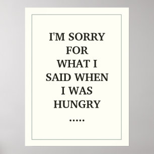 JAG ÄR ledsen över det jag sa när jag var HUNGRIG. Poster