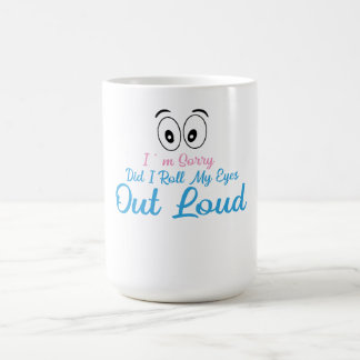 Jag är ledsen, rullade jag mina ögon högt? kaffemugg