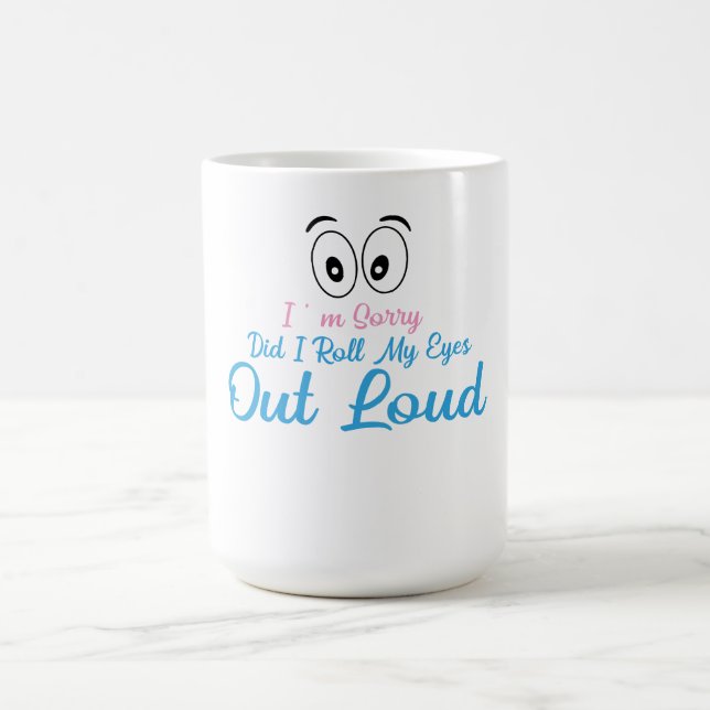 Jag är ledsen, rullade jag mina ögon högt? kaffemugg (Center)