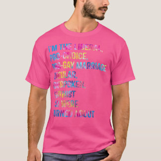 Jag är Liberal Pro Choice Pro Gay Marriage Lgbt F T Shirt