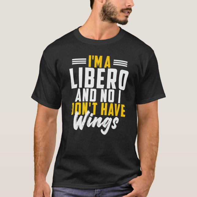 Jag är Libero Nej, jag har inte Vingar volleyball  T Shirt (Framsida)
