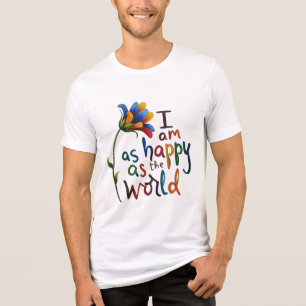 Jag är lika Lycklig som världsblomman T-Shirt - Wh