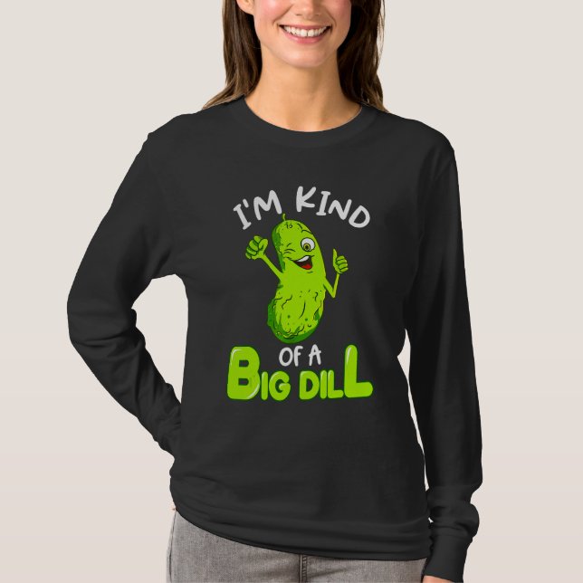 Jag Är Lite Av En Stor Dill Gurka Mat Puns T Shirt (Framsida)