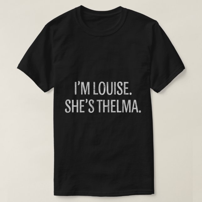 Jag är Louise, hon är Thelma Funny BFF Best Friend T Shirt (Design framsida)