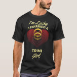 Jag är Lucky och har gift mig med en Trini Girl Br T Shirt<br><div class="desc">Jag är Lucky och har gift mig med en Trini Girl Bröllop Make</div>