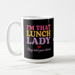 Jag är Lunch Dam de sa till dig om en fin gåva Kaffemugg