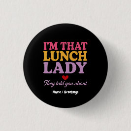 Jag är Lunch Dam de sa till dig om en fin gåva Knapp