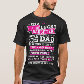 Jag är lycklig dotter till galen pappa rolig prese t shirt