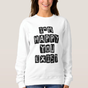 Jag är lycklig du existerar t shirt