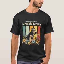 Jag är lycklig med min Airedale Terrier T Shirt