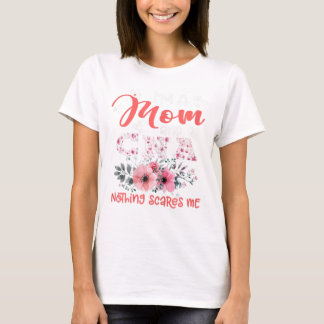 Jag är Mamma och CNA Nurse Inget Skrämmer mig Blom T Shirt