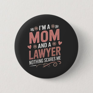 Jag är Mamma och en advokat Inget Skrämmer mig Knapp