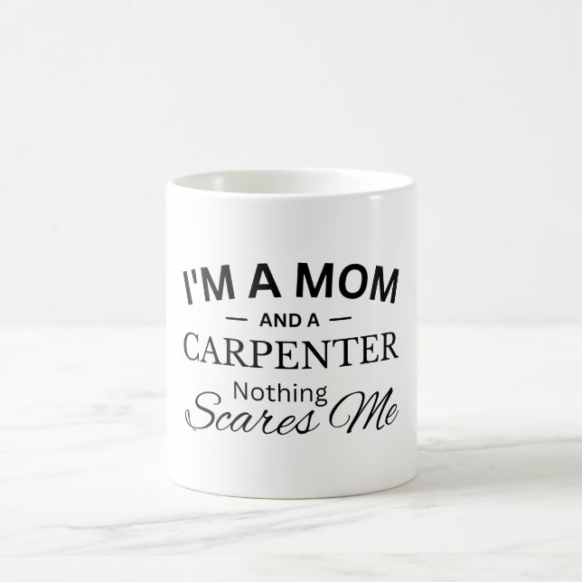 Jag är Mamma och en Carpenter Ingenting Skrämmer m Kaffemugg (Center)