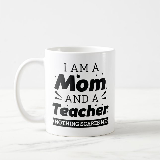 Jag är Mamma och en lärare Skrämmer mig ingenting Kaffemugg (Vänster)