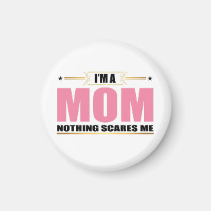 Jag är Mamma och inget skrämmer mig Magnet