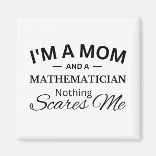 Jag är Mamma och matematiker Inget Skrämmer mig Magnet