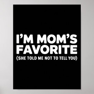 Jag är mammas favorit, hon sa åt mig att inte berä poster