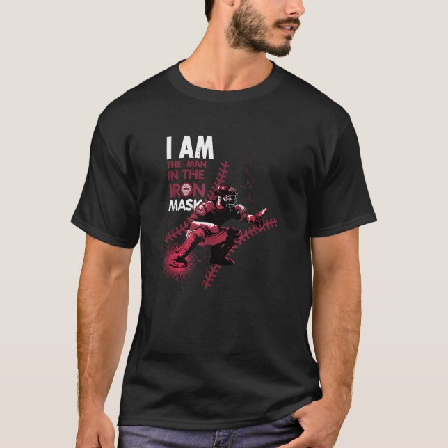 Jag är mannen i Järn Mask Baseball Catcher T Shirt (Framsida)