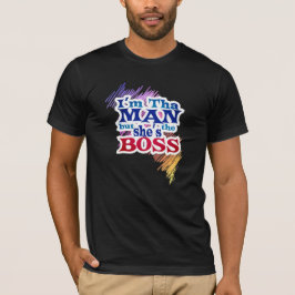 Jag är MANNEN men hon är BOSS T-shirt