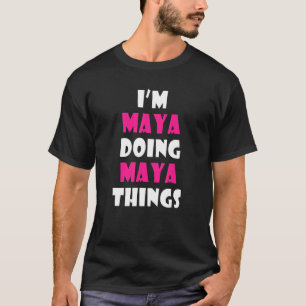 Jag är Maya Doing Maya Sak Funny Maya T Shirt
