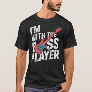 Jag är med Bass Player Guitarist Musician T Shirt